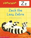 Zack the Lazy Zebra (Alpha Tales: Z)