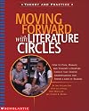 Moving Forward With Literature Circles: How to Plan, Manage, and Evaluate Literature Circles to Deepen Understanding and Foster a Love of Reading (Theory and practice)