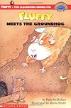 Fluffy Meets the Groundhog