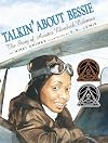 Talkin' about Bessie: The Story of Aviator Elizabeth Coleman