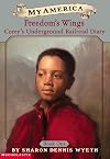 Freedom's Wings : Corey's Underground Railroad Diary, Book One