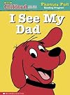 I See My Dad (Clifford the Big Red Dog: Phonics Fun Reading Program Pack 1, Book 2)