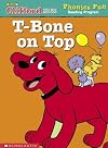 T-Bone on Top (Clifford the Big Red Dog: Phonics Fun Reading Program Pack 1, Book 4)