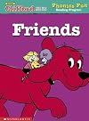 Friends (Clifford the Big Red Dog: Phonics Fun Reading Program Pack 1, Book 6)