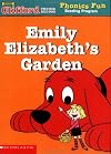 Emily Elizabeth's Garden (Clifford the Big Red Dog: Phonics Fun Reading Program Pack 6, Book 6)