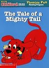 The Tale of a Mighty Tail (Clifford the Big Red Dog: Phonics Fun Reading Program Pack 6, Book 9)
