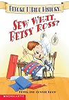 Sew What, Betsy Ross? (Before I Made History)