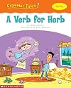 A Verb for Herb (Grammar Tales: Verbs)