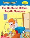 The No-Good, Rotten, Run-On Sentence (Grammar Tales: Sentence Structure)