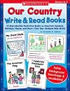 Our Country Write & Read Books: 15 Reproducible Nonfiction Books on American Symbols, Holidays, Places, and More-That Your Students Help Write!