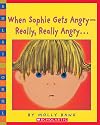 When Sophie Gets Angry -- Really, Really Angry...