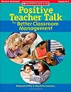 Positive Teacher Talk for Better Classroom Management (Scholastic Teaching Strategies)