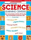 Standards-Based Science Learning Centers: Quick and Easy Hands-on Activities With Recording Pages That Help Build Essential Science Skills