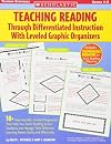 Teaching Reading Through Differentiated Instruction With Leveled Graphic Organizers: 50 Reproducible, Leveled Literature-Response Sheets That Help ... Learning Needs Easily and Effectively