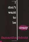 I Don't Want To Be Crazy