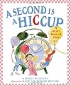 A Second Is a Hiccup: A Child's Book of Time