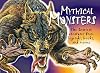 Mythical Monsters : The Scariest Creatures from Legends, Books, and Movies