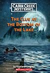 The Clue at the Bottom of the Lake (Cabin Creek Mysteries)