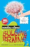 Bulging Brains (Horrible Science)