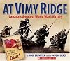 At Vimy Ridge: Canada's Greatest World War I Victory