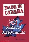 Made in Canada: 101 Amazing Achievements