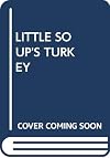 LITTLE SOUP'S TURKEY