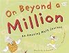 On Beyond a Million: An Amazing Math Journey