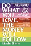 Do What You Love, The Money Will Follow: Discovering Your Right Livelihood