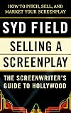 Selling a Screenplay: The Screenwriter's Guide to Hollywood