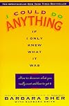 I Could Do Anything If I Only Knew What It Was: How to Discover What You Really Want and How to Get It