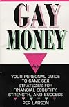 Gay Money: Your Personal Guide to Same-Sex Strategies for Financial Security, Strengthand Success