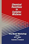 Chemical Reactions in Complex Mixtures: The Mobil Workshop