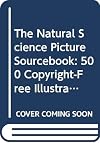 The Natural Science Picture Sourcebook: 500 Copyright-Free Illustrations of Unusual Animals and Plants for Copying and Reference