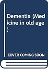 Dementia (Medicine in Old Age Series)