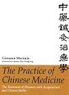 The Practice of Chinese Medicine: The Treatment of Diseases with Acupuncture and Chinese Herbs