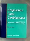 Acupuncture Point Combinations: The Key to Clinical Success