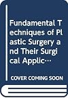 Fundamental Techniques of Plastic Surgery and Their Surgical Applications