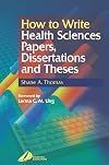 How to Write Health Sciences Papers, Dissertations and Theses