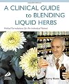 A Clinical Guide to Blending Liquid Herbs: Herbal Formulations for the Individual Patient, 1e