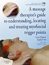 A Massage Therapist's Guide to Understanding, Locating and Treating Myofascial Trigger Points