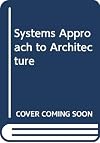 Systems Approach to Architecture (Elsevier architectural science series)