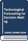Technological Forecasting for Decision Making/Book and Disk (Mcgraw Hill Engineering and Technology Management Series)