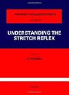 Understanding the Stretch Reflex (Progress in Brain Research)