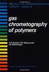 GAS CHROMATOGRAPHY OF POLYMERS, Volume 10 (Journal of Chromatography Library)