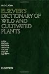 Elsevier's Dictionary of Wild and Cultivated Plants