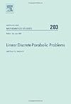 Linear Discrete Parabolic Problems, Volume 203 (North-Holland Mathematics Studies)