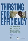 Thirsting for Efficiency: The Economics and Politics of Urban Water System Reform