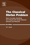 The Classical Stefan Problem : Basic Concepts, Modelling and Analysis with Quasi-Analytical Solutions and Methods