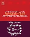 Unified non-local relativistic theory of transport processes