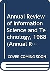 Annual Review of Information Science and Technology, Volume 23 (1988)